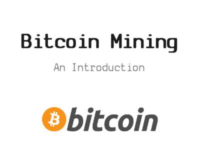 Bitcoin Mining An Introduction About  Intro
