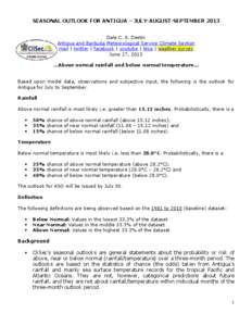 SEASONAL OUTLOOK FOR ANTIGUA – JULY-AUGUST-SEPTEMBER 2013 Dale C. S. Destin Antigua and Barbuda Meteorological Service Climate Section mail | twitter | facebook | youtube | blog | weather survey June 27, 2013 …Above 