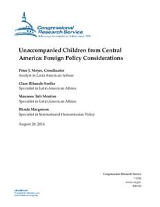 Unaccompanied Children from Central America: Foreign Policy Considerations Peter J. Meyer, Coordinator Analyst in Latin American Affairs Clare Ribando Seelke Specialist in Latin American Affairs