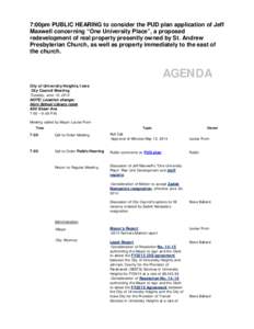 7:00pm PUBLIC HEARING to consider the PUD plan application of Jeff Maxwell concerning “One University Place”, a proposed redevelopment of real property presently owned by St. Andrew Presbyterian Church, as well as pr