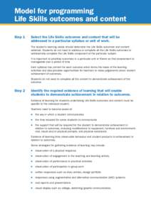 Model for programming Life Skills outcomes and content Step 1 Select the Life Skills outcomes and content that will be addressed in a particular syllabus or unit of work.