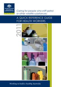 Caring for people who sniff petrol or other volatile substances: 2011  A QUICK REFERENCE GUIDE
