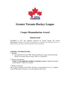 Greater Toronto Hockey League Cooper Humanitarian Award About the Award Established in 1977 and originally sponsored by Cooper Canada, the Cooper Humanitarian Award is Presented in Recognition of Lengthy and Dedicated Se