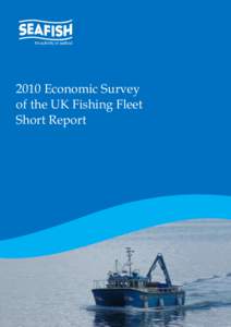 2010 Economic Survey of the UK Fishing Fleet Short Report 2010 Economic Survey of the UK Fishing Fleet