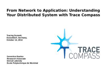 From Network to Application: Understanding Your Distributed System with Trace Compass Tracing Summit, Dusseldorf, Germany, October 13, 2014