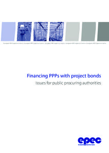 European PPP Exper tise Centre • European PPP Exper tise Centre • European PPP Exper tise Centre • European PPP Exper tise Centre • European PPP Exper tise Centre  Financing PPPs with project bonds Issues for pub