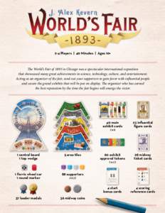 2-4 Players | 40 Minutes | Ages 10+  The World’s Fair of 1893 in Chicago was a spectacular international exposition that showcased many great achievements in science, technology, culture, and entertainment. Acting as a