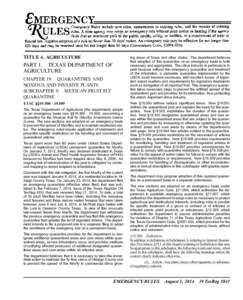 TITLE 4. AGRICULTURE  ing areas of Texas and other states. The department believes that adoption of this quarantine on an emergency basis is both necessary and appropriate. The citrus industry in particular is in peril b