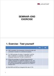 SEMINAR–END EXERCISE 1. Exercise - Test yourself Yes (a). SSD is payable if the transaction involves the sale and