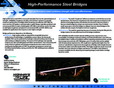 High-Performance Steel Bridges High-performance steel combines strength with cost-effectiveness High-performance steel (HPS) is structural steel plate that has the optimal balance of strength, weldability, toughness, duc