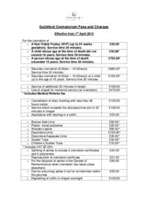 Guildford Crematorium Fees and Charges Effective from 1st April 2015 For the cremation of o A Non Viable Foetus (NVF) (up to 24 weeks gestation). Service time 30 minutes. o A child whose age at the time of death did not