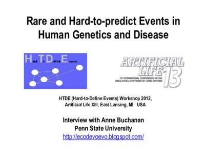 Rare and Hard-to-predict Events in Human Genetics and Disease HTDE (Hard-to-Define Events) Workshop 2012, Artificial Life XIII, East Lansing, MI USA