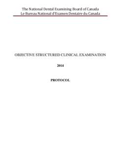 The National Dental Examining Board of Canada Le Bureau National d’Examen Dentaire du Canada OBJECTIVE STRUCTURED CLINICAL EXAMINATION 2014