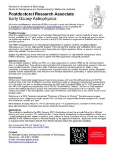 Swinburne University of Technology Centre for Astrophysics and Supercomputing, Melbourne, Australia Postdoctoral Research Associate Early Galaxy Astrophysics A Postdoctoral Research Associate (PDRA) is sought to work wit