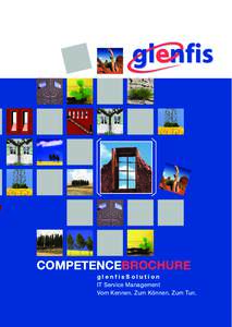 COMPETENCEBROCHURE glenfisSolution IT Service Management Vom Kennen. Zum Können. Zum Tun  glenfisSolution: