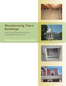 Weatherizing Town Buildings What Local Officials and Energy Committees Need to Know Windham Regional Commission 2012