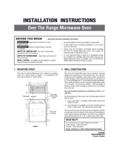 INSTALLATION INSTRUCTIONS Over The Range Microwave Oven BEFORE YOU BEGIN •  Read these instructions completely and carefully.