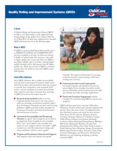 Quality Rating and Improvement Systems (QRIS)  In Brief A Quality Rating and Improvement System (QRIS) provides a real opportunity to make significant, long lasting changes in the quality of our nation’s child care.