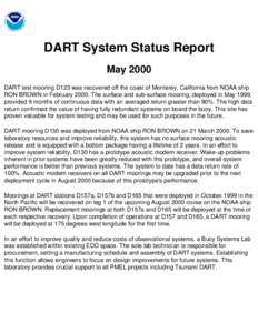 DART System Status Report May 2000 DART test mooring D123 was recovered off the coast of Monterey, California from NOAA ship RON BROWN in FebruaryThe surface and sub-surface mooring, deployed in May 1999, provided