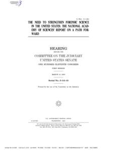 S. HRG. 111–224  THE NEED TO STRENGTHEN FORENSIC SCIENCE IN THE UNITED STATES: THE NATIONAL ACADEMY OF SCIENCES’ REPORT ON A PATH FORWARD  HEARING