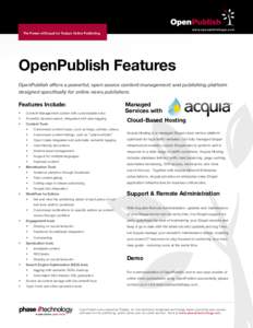 www.openpublishapp.com  The Power of Drupal for Today’s Online Publishing OpenPublish Features OpenPublish offers a powerful, open source content management and publishing platform