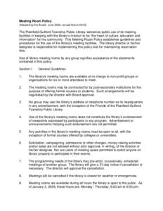 Meeting Room Policy (Adopted by the Board: June 2002; revised March[removed]The Plainfield-Guilford Township Public Library welcomes public use of its meeting facilities in keeping with the library=s mission to be Athe hea