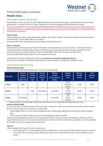 Critical Information Summary: Mobile Voice Information About The Service Westnet Mobile Voice is a post-paid ‘SIM-only’ mobile phone service that supports 4G technology - you’ll need to bring your own mobile phone 