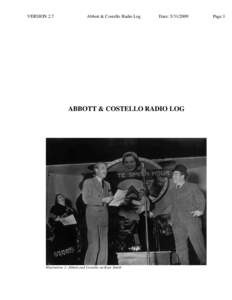 VERSION 2.7  Abbott & Costello Radio Log                Date: ABBOTT & COSTELLO RADIO LOG