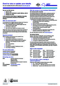 Enrol to vote or update your details You can complete this form online today at www.aec.gov.au You can use this form to: ■■ enrol to vote ■■ change your residential or postal address, and/or