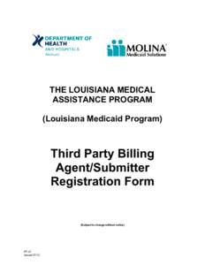 THE LOUISIANA MEDICAL ASSISTANCE PROGRAM (Louisiana Medicaid Program) Third Party Billing Agent/Submitter