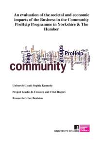 An evaluation of the societal and economic impacts of the Business in the Community ProHelp Programme in Yorkshire & The Humber  University Lead: Sophia Kennedy