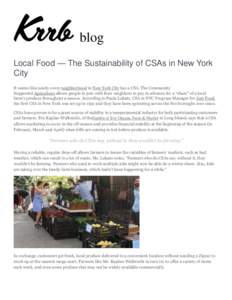 blog Local Food — The Sustainability of CSAs in New York City It seems like nearly every neighborhood in New York City has a CSA. The Community Supported Agriculture allows people to join with their neighbors to pay in