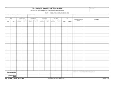 SHIFT NO.  DAILY WATER PRODUCTION LOG - ROWPU For use of this form, see FM[removed]; the proponent agency is TRADOC  PART I. HOURLY CHEMICAL DOSAGE LOG