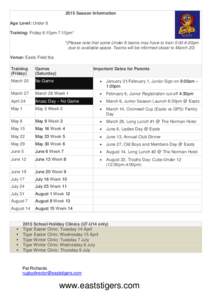 2015 Season Information Age Level: Under 8 Training: Friday 6:15pm-7:15pm* *(Please note that some Under 8 teams may have to train 5:00-6:00pm due to available space. Teams will be informed closer to March 20) Venue: Eas