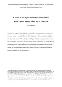 Pre-print version of a chapter appearing in Digital Virtual Consumption, ed. by J. DenegriKnott and M. Molesworth (Routledge, [removed]A history of the digitalization of consumer culture: From Amazon through Pirate Bay to 