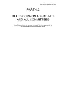 This version dated 20 July[removed]PART 4.2 RULES COMMON TO CABINET AND ALL COMMITTEES Note: Please refer to the annex at the end of Part 4 for a current list of