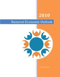 2010 Nunavut Economic Outlook Nunavut Economic Forum  2010 NUNAVUT ECONOMIC OUTLOOK