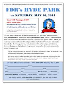 The UFT Social & Recreational Committee invites members, retirees, friends and family to join us when we explore  FDR’s HYDE PARK on SATURDAY, MAY 16, 2015 Your UFT Package of $89 (add $1 to total order)