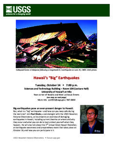 Collapsed home in Kalapana following a magnitude-6.1 earthquake on June 25, 1989. USGS photo.  Hawaii’s “Big” Earthquakes Tuesday, October 14  7:00 p.m.  Sciences and Technology Building – Room 108 (Lecture Ha