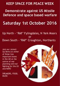 KEEP SPACE FOR PEACE WEEK Demonstrate against US Missile Defence and space based warfare Saturday 1st October 2016 Up North - ‘RAF’ Fylingdales, N York Moors