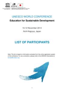 UNESCO WORLD CONFERENCE Education for Sustainable Development[removed]November 2014 Aichi-Nagoya, Japan  LIST OF PARTICIPANTS