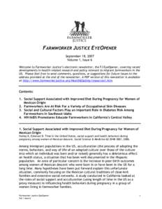 FARMWORKER JUSTICE EYEOPENER September 18, 2007 Volume 1, Issue 6 Welcome to Farmworker Justice’s electronic newsletter, the FJ EyeOpener, covering recent developments in health-related research and policy relevant to 