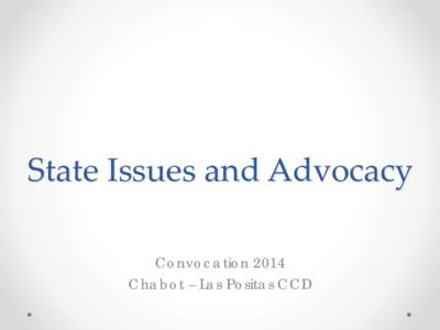 State Issues and Advocacy Convocation 2014 Chabot – Las Positas CCD Presenters Theresa Tena