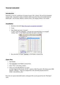 Tutorial imlook4d Introduction Imlook4d is a tool for visualisation of medical images (2D), volumes (3D) and time-dependent volumes (4D). Imlook4d is written in Matlab, which means that it has to be installed into the Ma