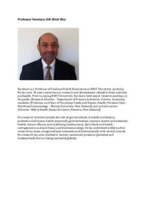 Professor Harsharn Gill (Brief Bio)  Harsharn is a Professor of Food and Health Biosciences at RMIT University, Australia. He has over 20 years experience in research and development related to food, nutrition and health