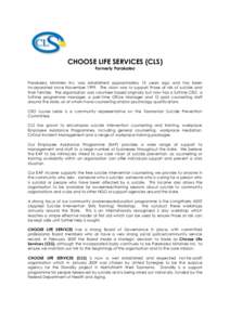 CHOOSE LIFE SERVICES (CLS) Formerly Parakaleo Parakaleo Ministries Inc was established approximately 15 years ago and has been incorporated since November[removed]The vision was to support those at risk of suicide and thei