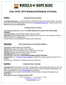 July 18-20, 2014 Weekend Schedule of Events Friday: Greenbrier River Trail Head  10:00 AM to whenever…. Greenbrier River Trail bike ride with free shuttle, $[removed]The trail is