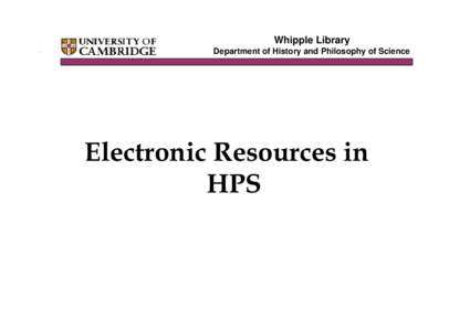 Whipple Library Department of History and Philosophy of Science Electronic Resources in HPS