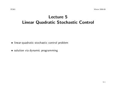 EE363  WinterLecture 5 Linear Quadratic Stochastic Control