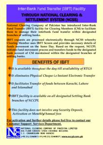 Inter-Bank Fund Transfer (IBFT) Facility THROUGH NATIONAL CLEARING & SETTLEMENT SYSTEM (NCSS) National Clearing Company of Pakistan has introduced Inter-Bank Fund Transfer (IBFT) facility for Clearing Members (CM) to fac